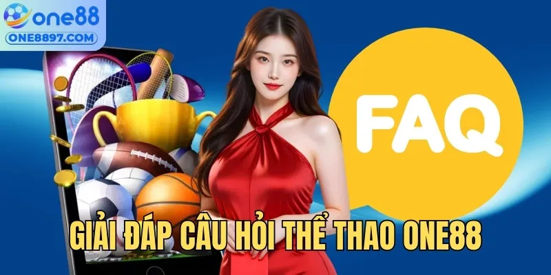 Giải đáp các câu hỏi liên quan tới Sports ONE88 VIP