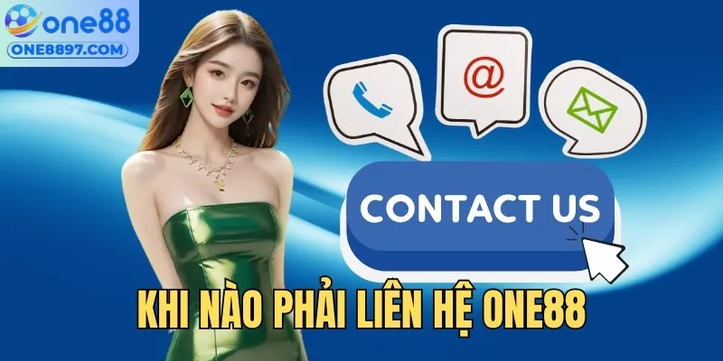 Khi nào phải kết nối CSKH ONE88 VIP tiếp nhận hỗ trợ