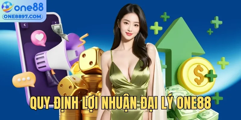 Quy định về lợi nhuận đại lý ONE88 đầy đủ, chi tiết