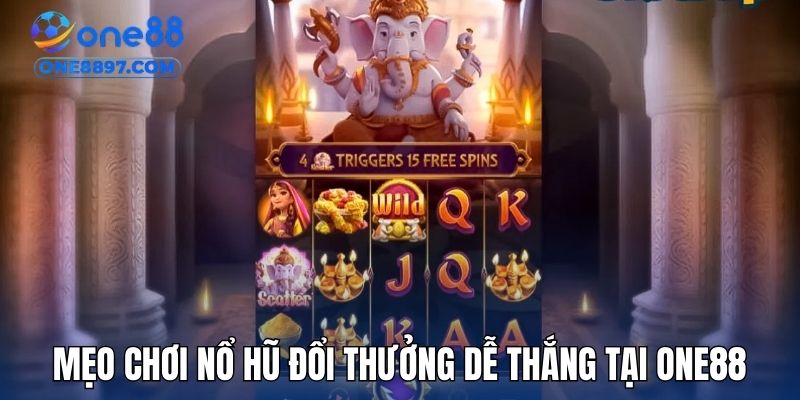 Tìm hiểu mẹo chơi nổ hũ đổi thưởng dễ thắng tại ONE88