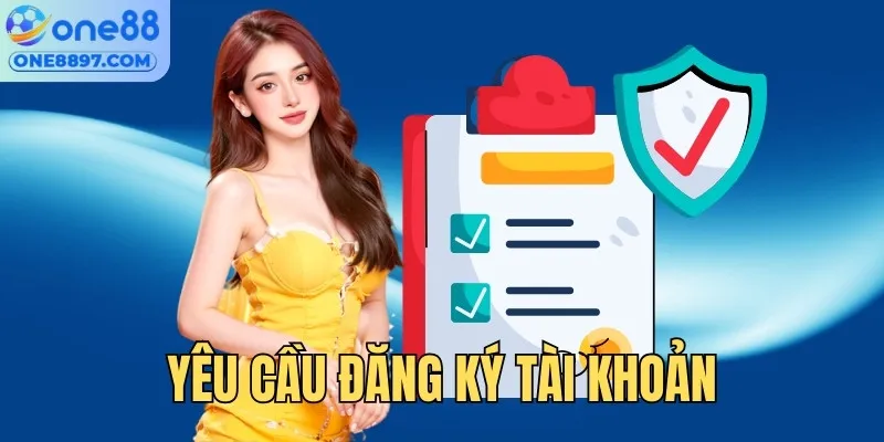 Yêu cầu đăng ký tài khoản mới cần tuân thủ tuyệt đối