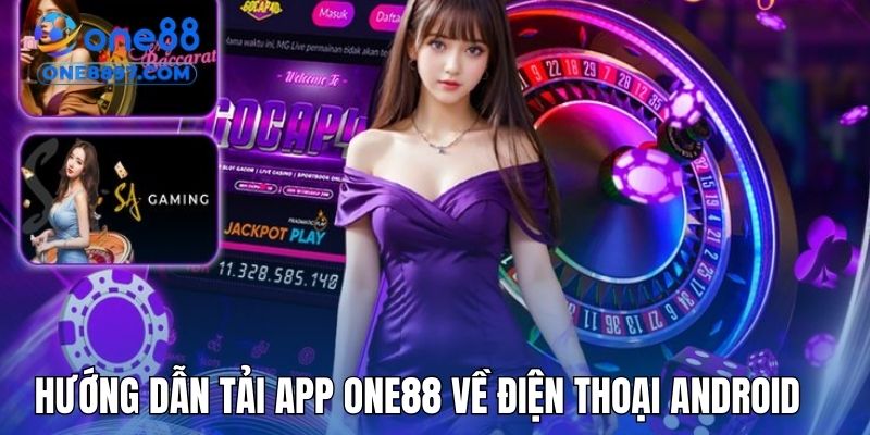 Hướng dẫn quy trình tải app ONE88 về điện thoại Android